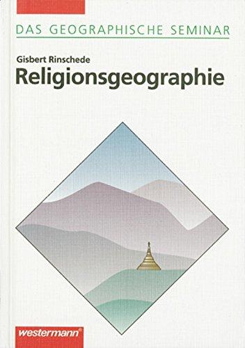 Religionsgeographie: 1. Auflage 1999 (Das Geographische Seminar, Band 67)