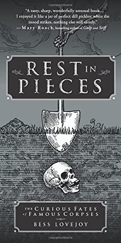 Rest in Pieces: The Curious Fates of Famous Corpses