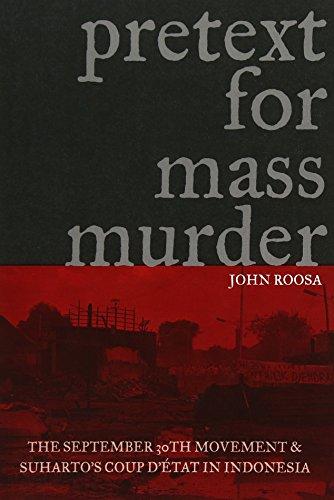 Pretext for Mass Murder: The September 30th Movement and Suharto's Coup d'Etat in Indonesia (New Perspectives in Se Asian Studies)