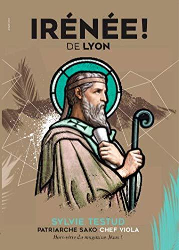 Jésus ! hors-série. Irénée ! : de Lyon