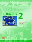 Räume 2. Neuausgabe. Unsere Nachbarn in Europa