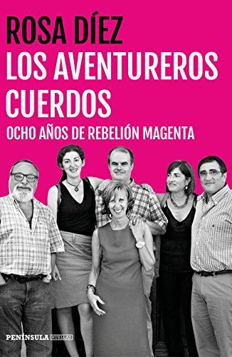 Los aventureros cuerdos : ocho años de rebelión magenta (PENINSULA)