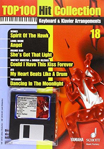 Top 100 Hit Collection 18: 6 Chart-Hits: Spirit Of The Hawk - Angel - She's Got That Light - Could I Have This Kiss Forever - My Heart Beats Like A ... / Keyboard. Ausgabe mit MIDI-Diskette.