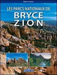 I parchi nazionali di Bryce Zion. Ediz. francese (Classici per il turismo)