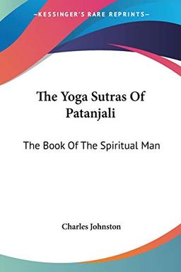 The Yoga Sutras Of Patanjali: The Book Of The Spiritual Man