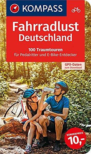 Fahrradlust Deutschland, 100 Traumtouren für Pedalritter und E-Bike-Entdecker: Großes Fahrradbuch mit 100 Tagestouren, GPX-Daten zum Download. (KOMPASS-Fahrradführer, Band 6000)