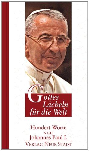 Gottes Lächeln für die Welt: Hundert Worte von Johannes Paul I.