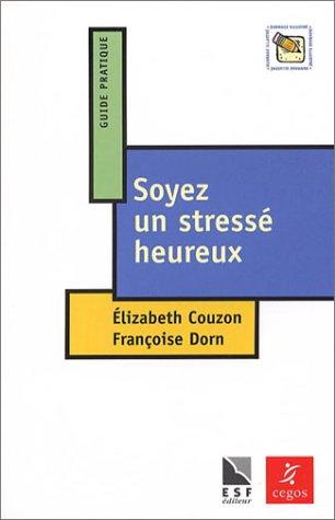 Soyez un stressé heureux