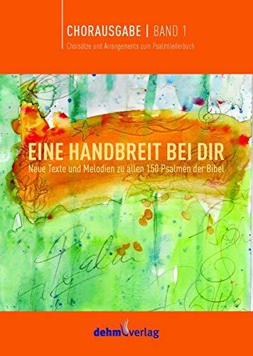 EINE HANDBREIT BEI DIR Band 1: Chorausgabe | Band 1 Chorsätze und Arrangements zum Psalmliederbuch