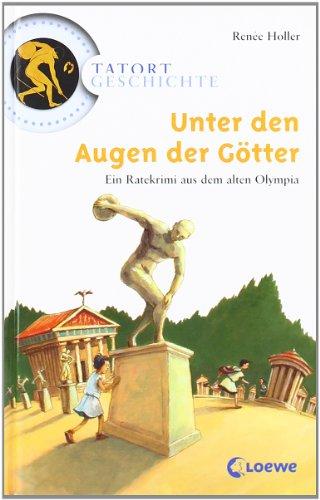 Tatort Geschichte. Unter den Augen der Götter: Ein Ratekrimi aus dem alten Olympia