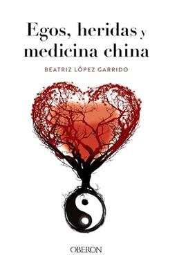 Egos, heridas y medicina china (Libros singulares)