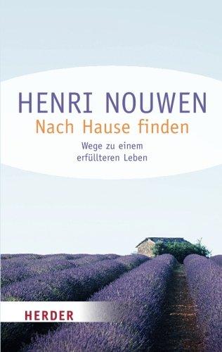 Nach Hause Finden: Wege zu Einem Erfüllteren Leben (HERDER Spektrum)