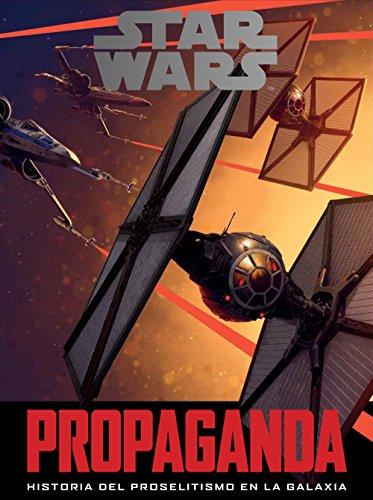 Star Wars : propaganda : historia del proselitismo en la galaxia (Star Wars Ilustrados)