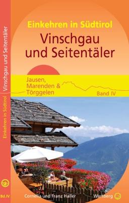 Jausen, Marenden & Törggelen: Vinschgau und Seitentäler: Einkehren in Südtirol - Mit Einkaufstipps für regionale Produkte