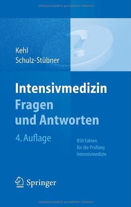 Intensivmedizin Fragen und Antworten: 850 Fakten für die Prüfung Intensivmedizin