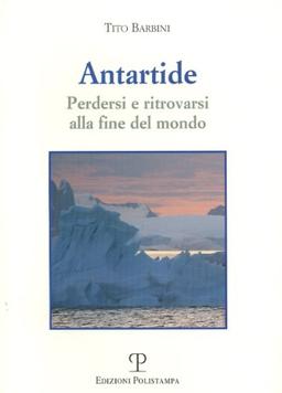 Antartide: Perdersi e ritrovarsi alla fine del mondo (Libro Verita, Band 14)