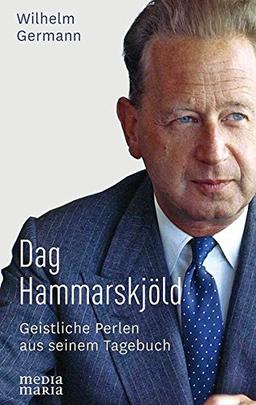 Dag Hammarskjöld: Geistliche Perlen aus seinem Tagebuch