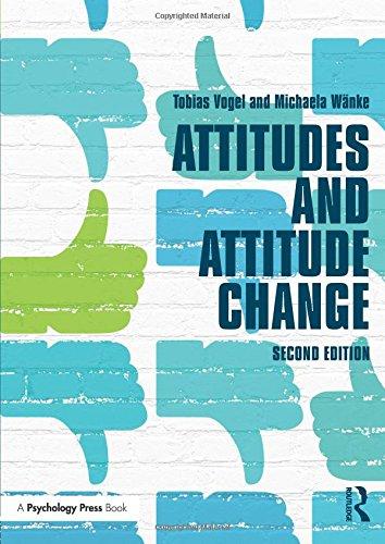 Attitudes and Attitude Change (Social Psychology: A Modular Course)