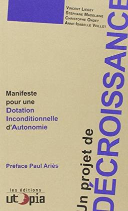 Un projet de décroissance : manifeste pour une Dotation Inconditionnelle d'Autonomie (DIA)