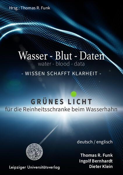 Wasser – Blut – Daten / water – blood – data: Grünes Licht für die Reinheitsschranke beim Wasserhahn