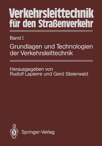 Verkehrsleittechnik für den Straßenverkehr: Band I Grundlagen und Technologien der Verkehrsleittechnik