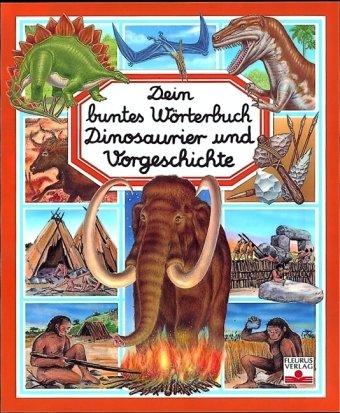 Dein buntes Wörterbuch Dinosaurier und Vorgeschichte