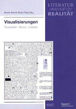 Visualisierungen: Textualität - Deixis - Lektüre (LIR. Literatur - Imagination - Realität / Anglistische, germanistische, romanistische Studien)