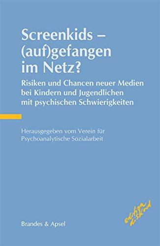 Screenkids - (auf)gefangen im Netz?: Risiken und Chancen neuer Medien bei Kindern und Jugendlichen mit psychischen Schwierigkeiten