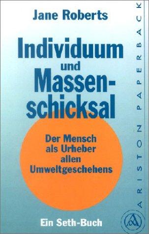 Individuum und Massenschicksal. Der Mensch als Urheber allen Umweltgeschehens