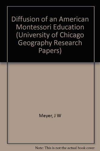 Diffusion of an American Montessori Education (University of Chicago Geography Research Papers S.)