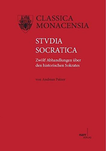 Studia Socratica: Zwölf Abhandlungen über den historischen Sokrates (Classica Monacensia)