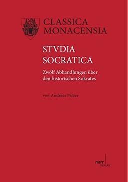 Studia Socratica: Zwölf Abhandlungen über den historischen Sokrates (Classica Monacensia)