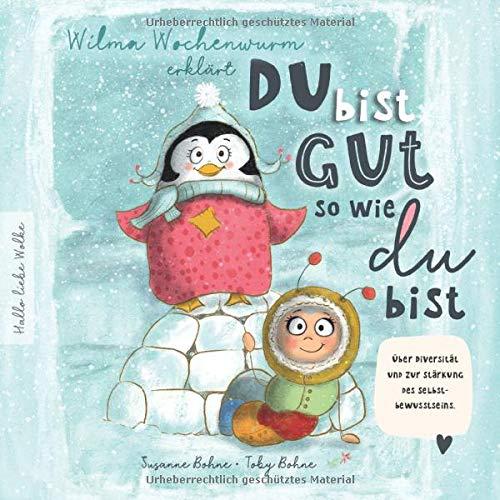 Wilma Wochenwurm erklärt: Du bist gut, so wie du bist! Ein Mitmach-Buch für Kinder in Kita und Grundschule.: Über Diversität und zur Stärkung des Selbstbewusstseins.