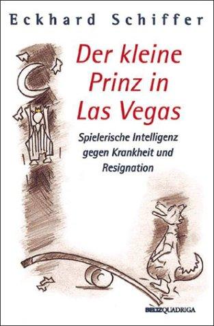 Der kleine Prinz in Las Vegas. Spielerische Intelligenz gegen Krankheit und Resignation