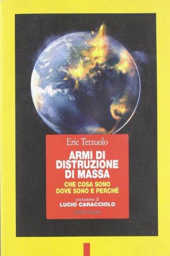 Armi di distruzione di massa. Che cosa sono, dove sono e perché (Primo piano)