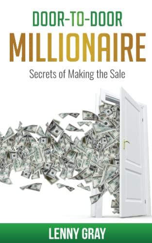 Door-to-Door Millionaire: Secrets of Making the Sale (Door-to-Door Millionaire Series, Band 1)