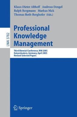 Professional Knowledge Management: Third Biennial Conference, WM 2005, Kaiserslautern, Germany, April 10-13, 2005, Revised Selected Papers (Lecture ... / Lecture Notes in Artificial Intelligence)