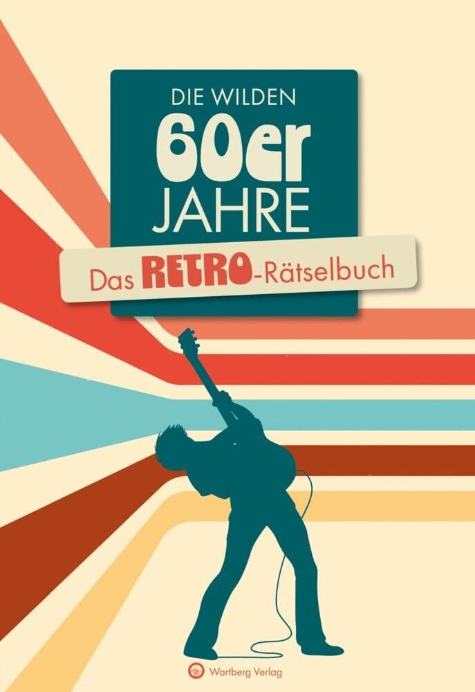 Die wilden 60er Jahre: Das Retro-Rätselbuch (Rätselbücher)