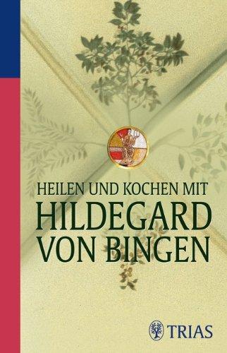 Heilen und Kochen mit Hildegard von Bingen