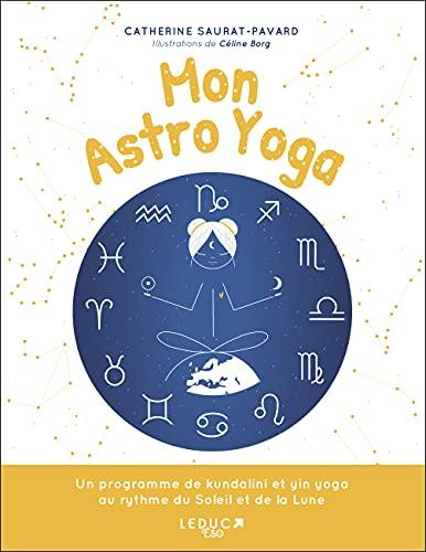 Mon astro yoga: Un programme de kundalini et yin yoga au rythme du soleil et de la lune