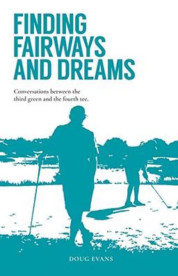 Finding Fairways and Dreams: Conversations between the Third Green and the Fourth Tee