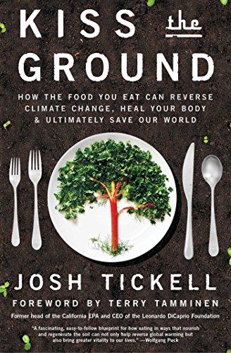 Kiss the Ground: How the Food You Eat Can Reverse Climate Change, Heal Your Body & Ultimately Save Our World