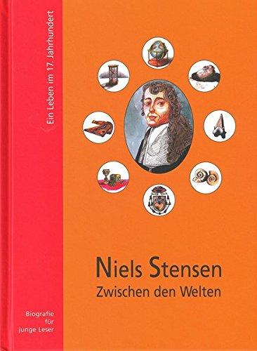 Niels Stensen zwischen den Welten: Ein Leben im 17. Jahrhundert