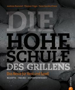 Grillkochbuch: Das Beste für Rost und Spieß. Rezepte - Tricks - Expertenwissen in der Hohen Schule des Grillens. Mit Grill-Rezepten für das perfekte Steak, knackiges Gemüse, Fisch oder Zuckerwatte