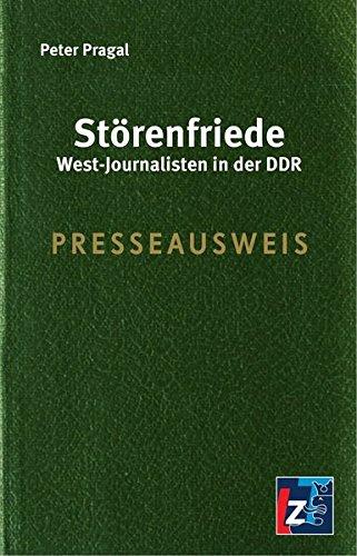 Störenfriede: West-Journalisten in der DDR