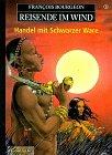 Reisende im Wind, Bd.3, Handel mit Schwarzer Ware