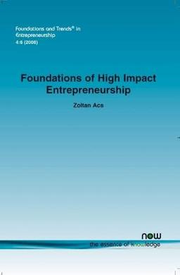 Foundations of High Impact Entrepreneurship (Foundations and Trends in Entrepreurship, Band 19)