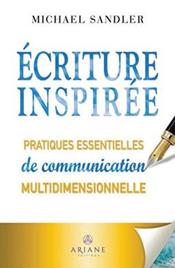 Ecriture inspirée - Pratiques essentielles de communication multidimensionnelle