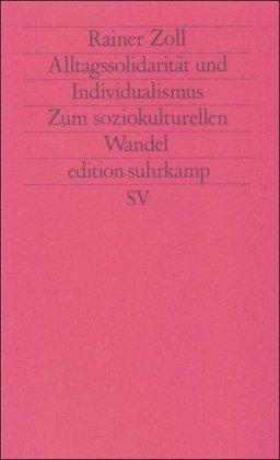 Alltagssolidarität und Individualismus: Zum soziokulturellen Wandel (edition suhrkamp)