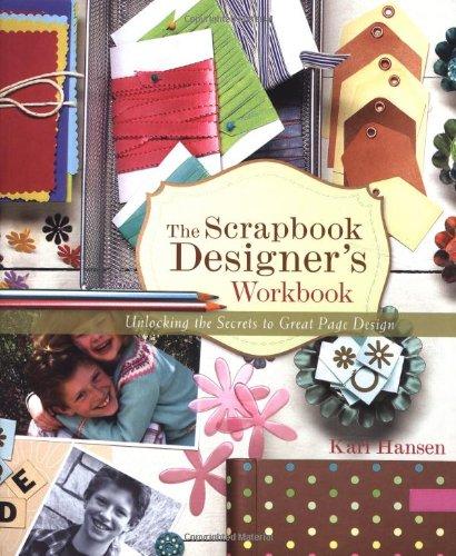 Scrapbook Designer's Workbook with Kari Hansen: Unlocking the Secrets to Great Page Design